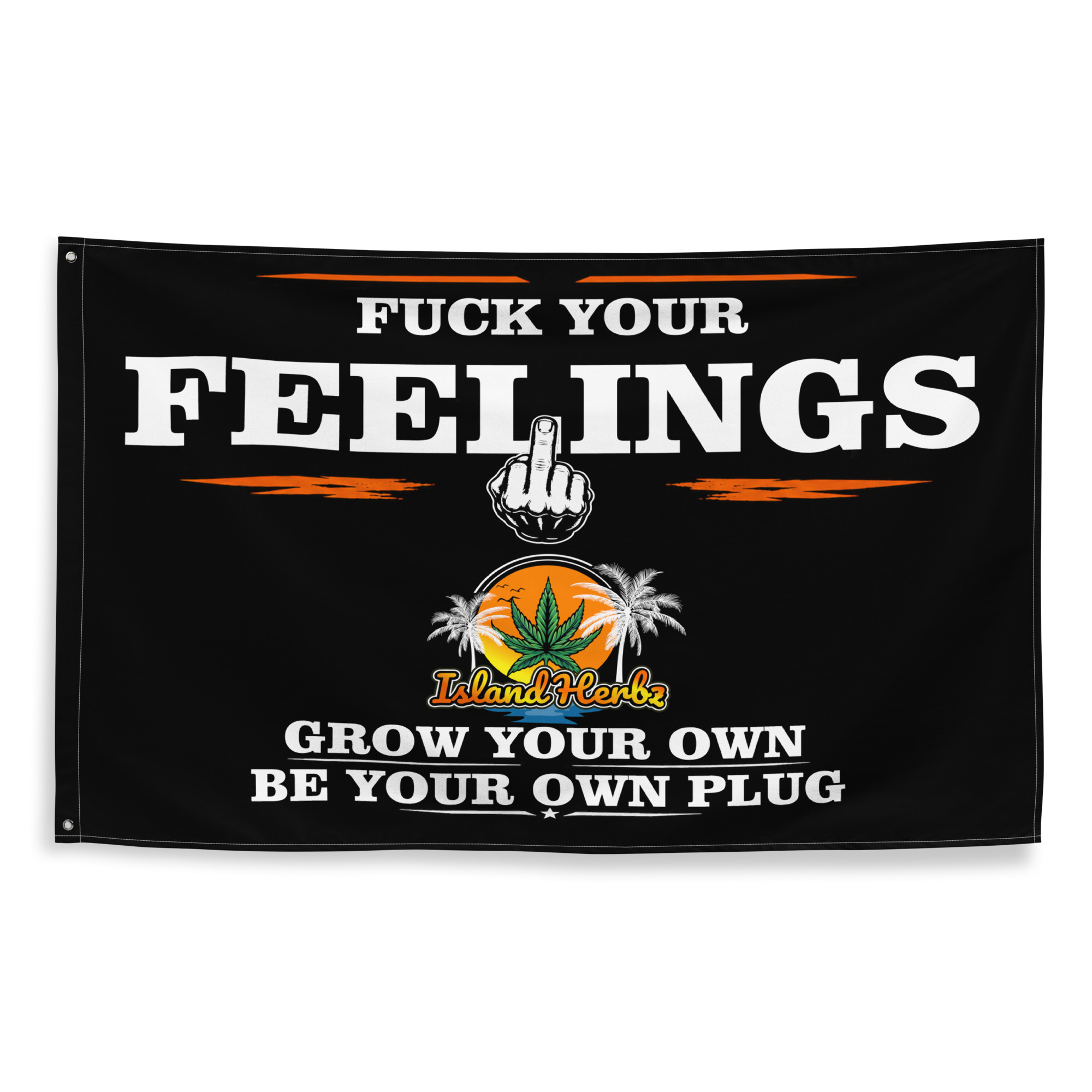 Fuck Your Feelings™ Horizontal Flag – Grow Your Own, Be Your Own Plug Banner