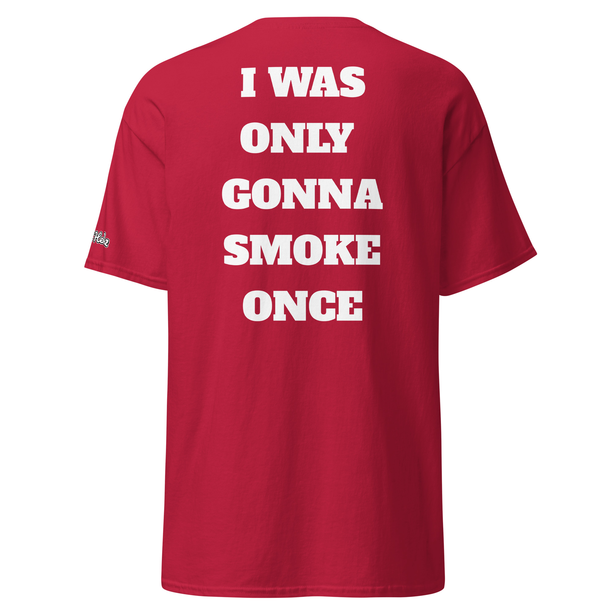 I Was Only Gonna Smoke Once Tee - Image 8