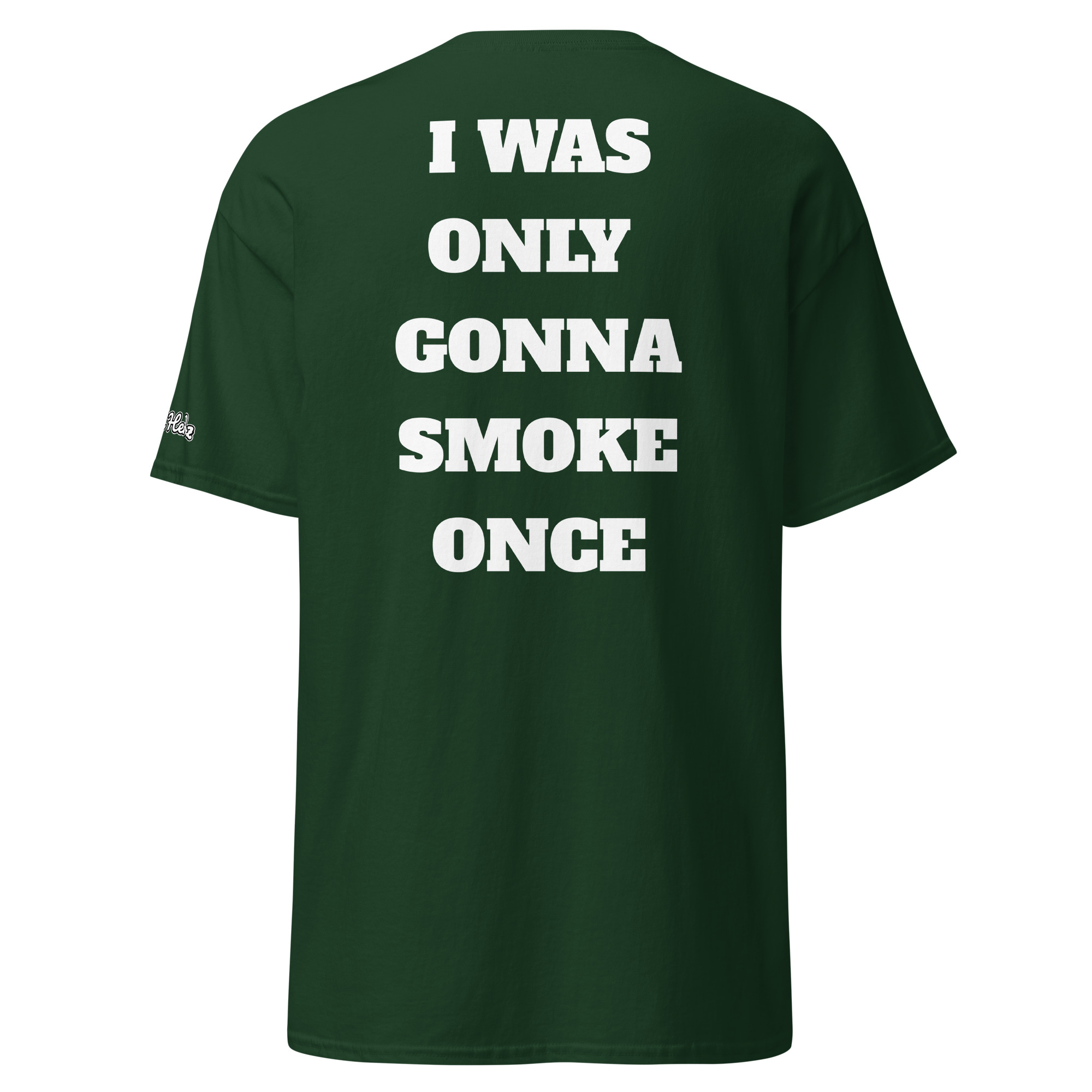 I Was Only Gonna Smoke Once Tee - Image 7