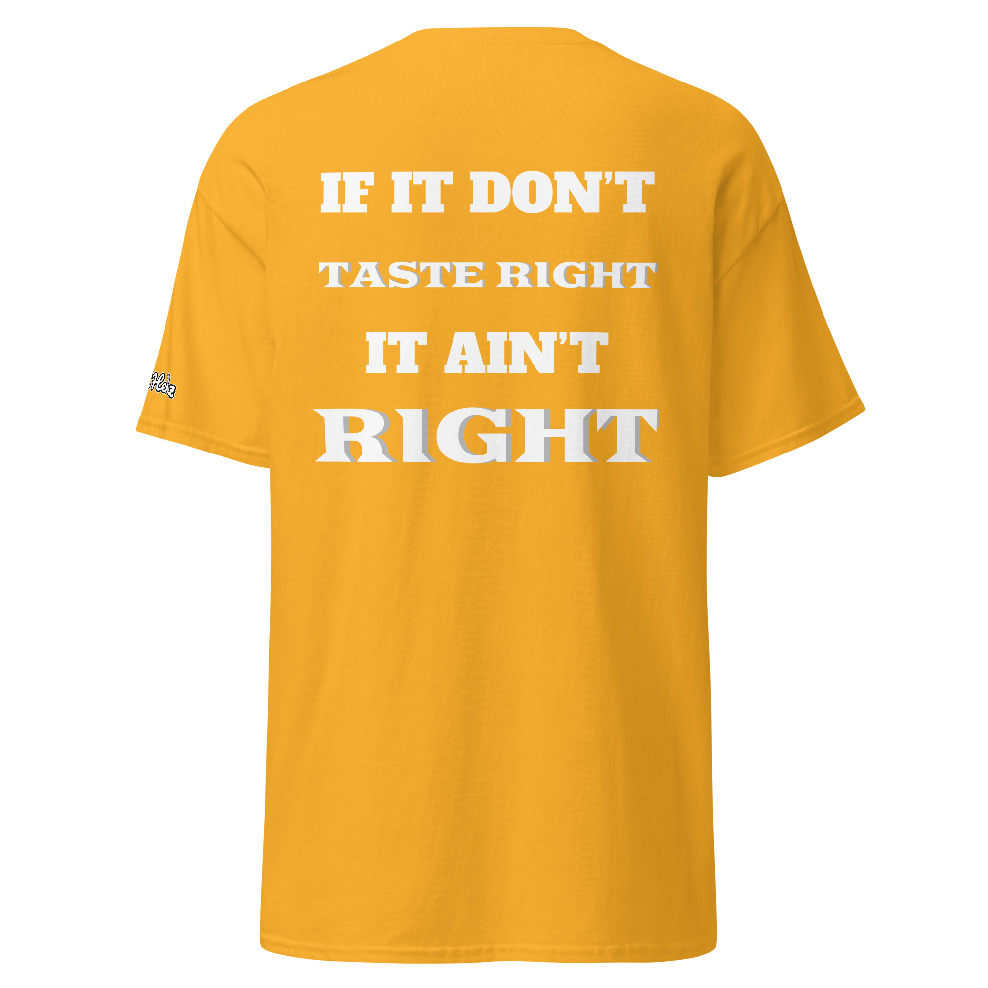 If It Don’t Taste Right It Ain’t Right Tee - Image 3
