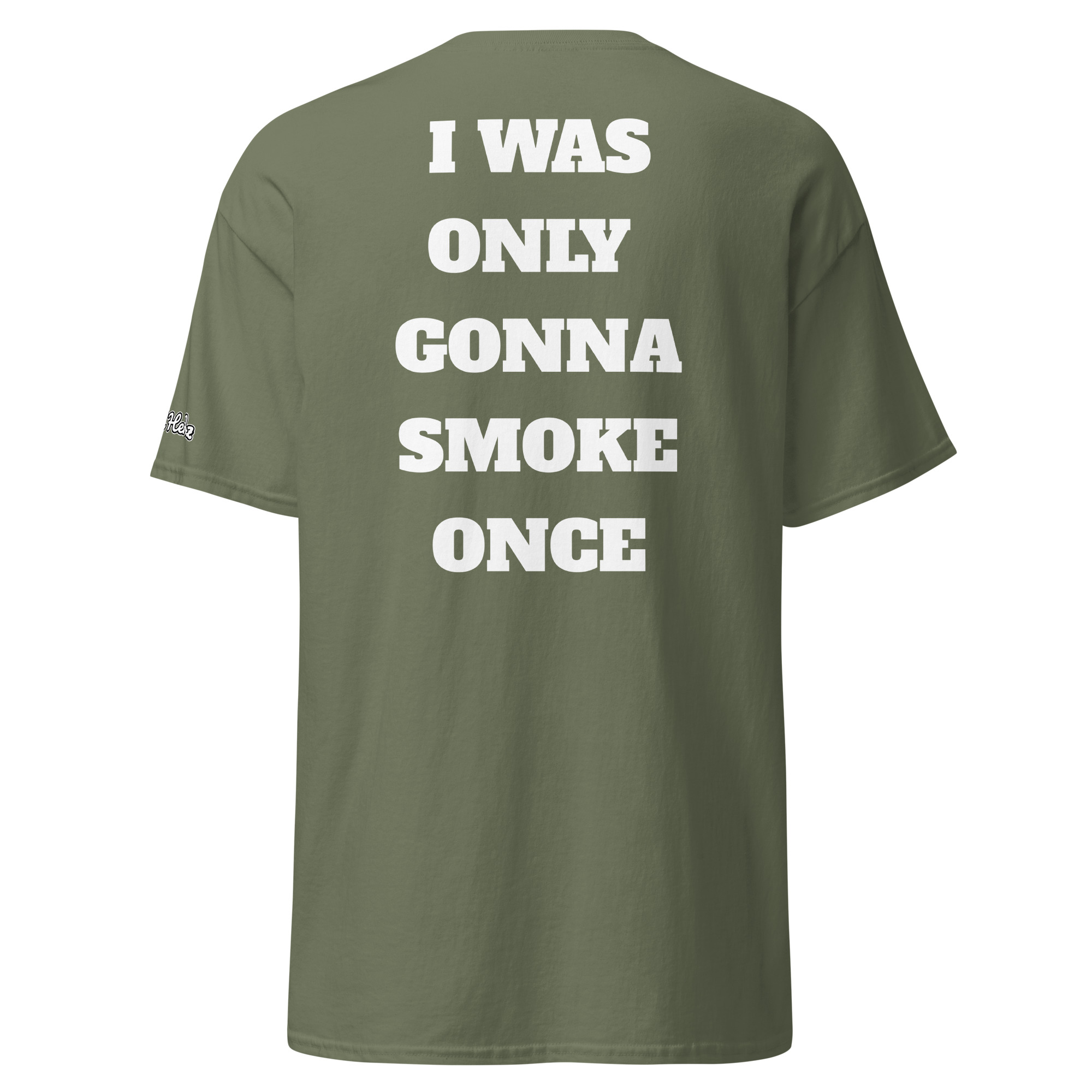 I Was Only Gonna Smoke Once Tee - Image 4