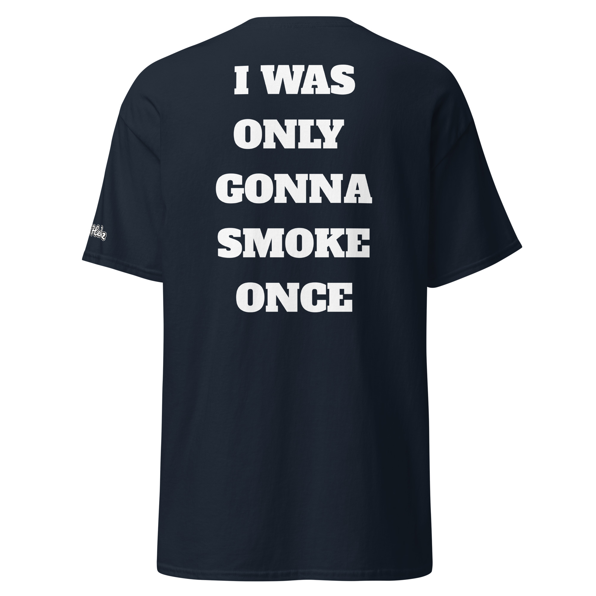 I Was Only Gonna Smoke Once Tee - Image 12