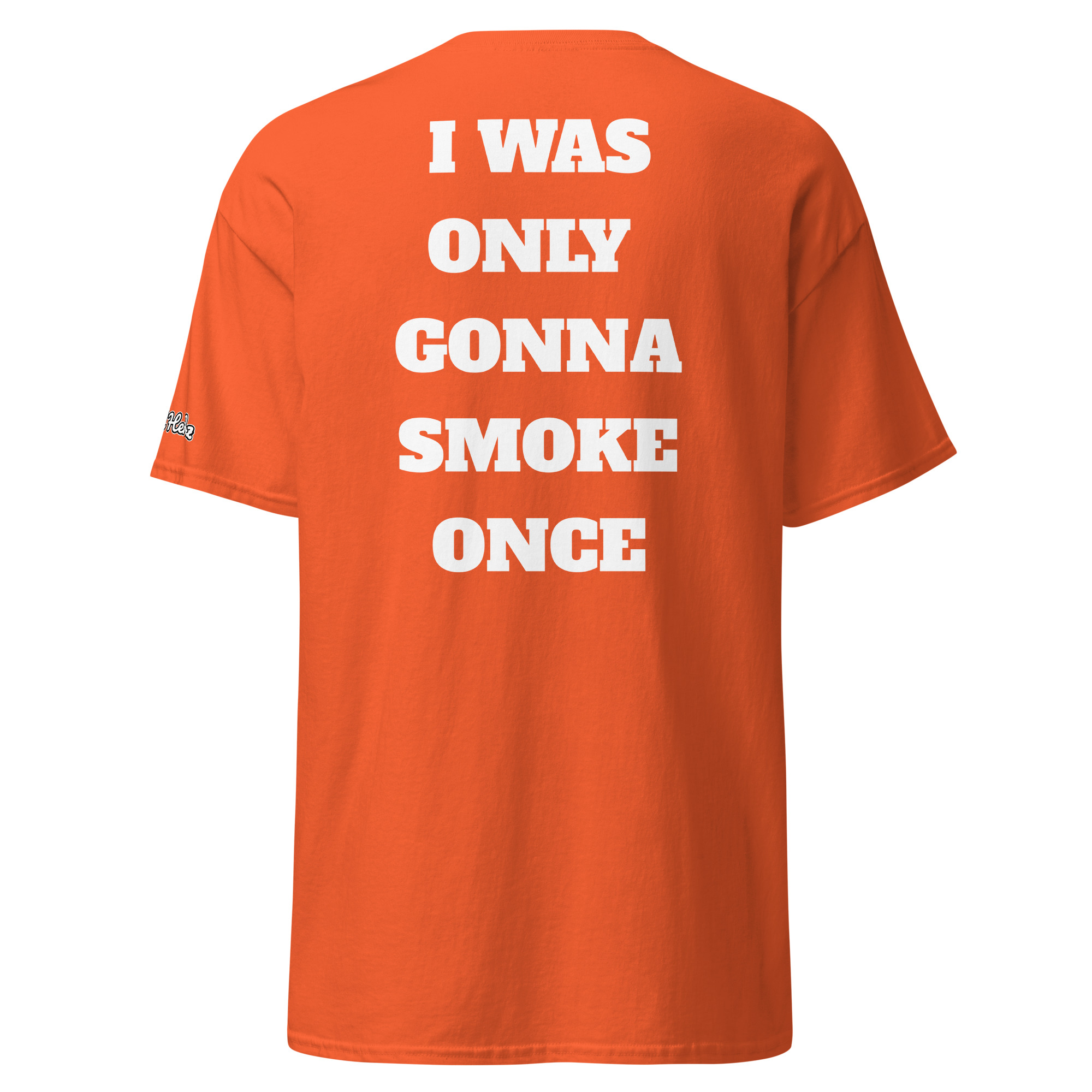 I Was Only Gonna Smoke Once Tee - Image 3