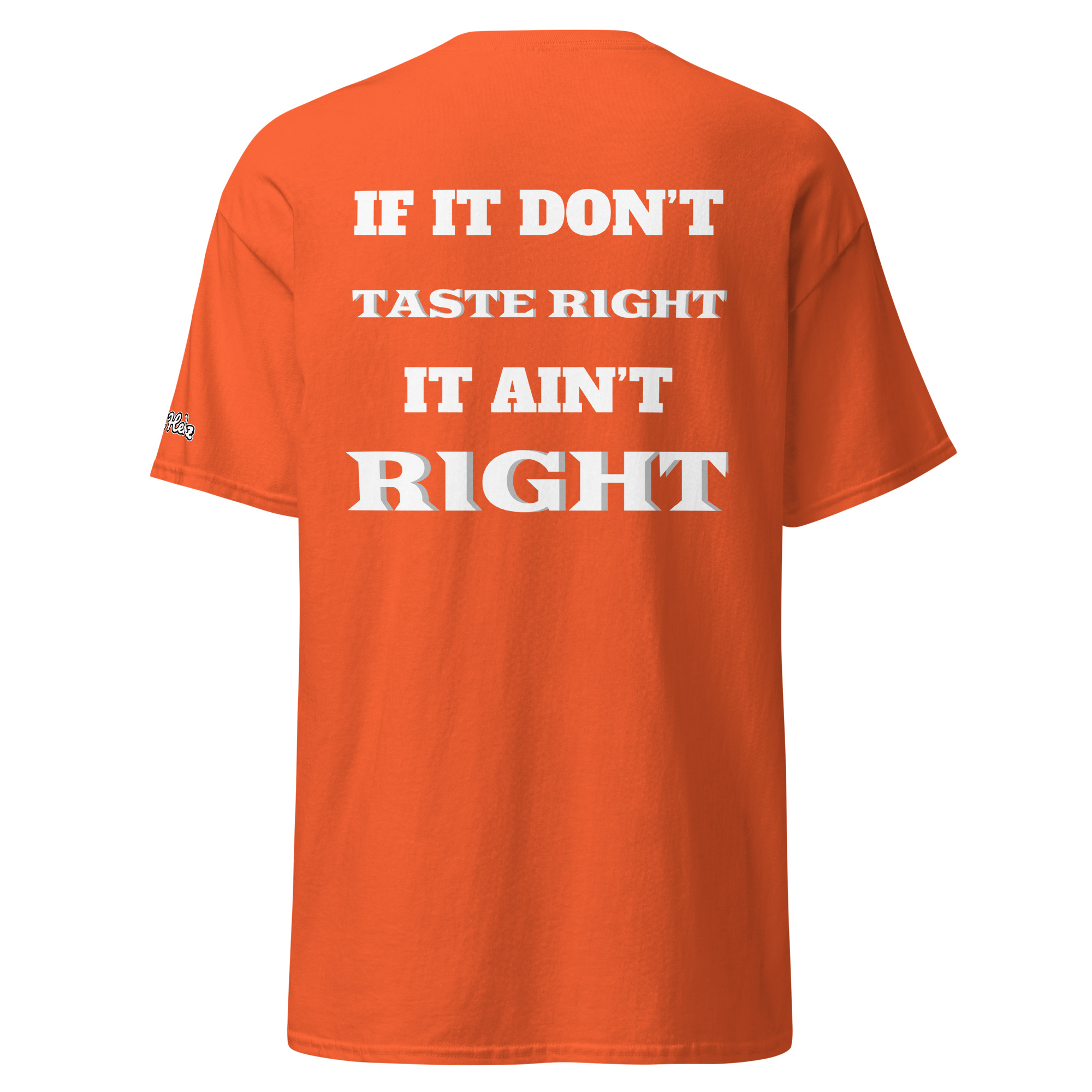 If It Don’t Taste Right It Ain’t Right Tee - Image 4