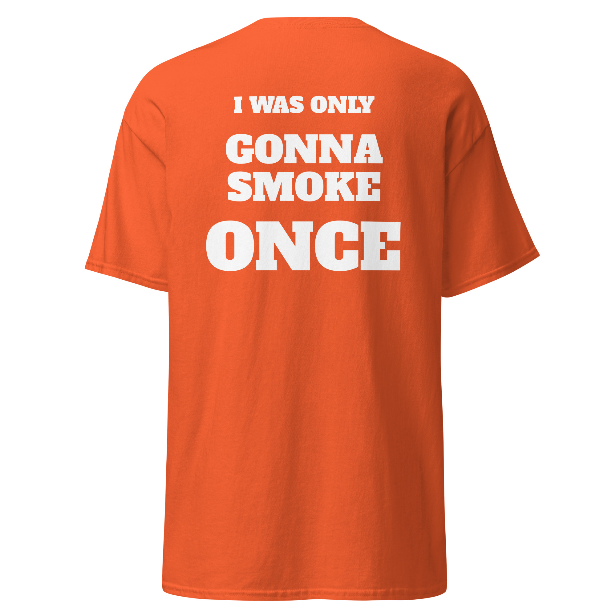 I Was Only Gonna Smoke Once Tee - Image 4