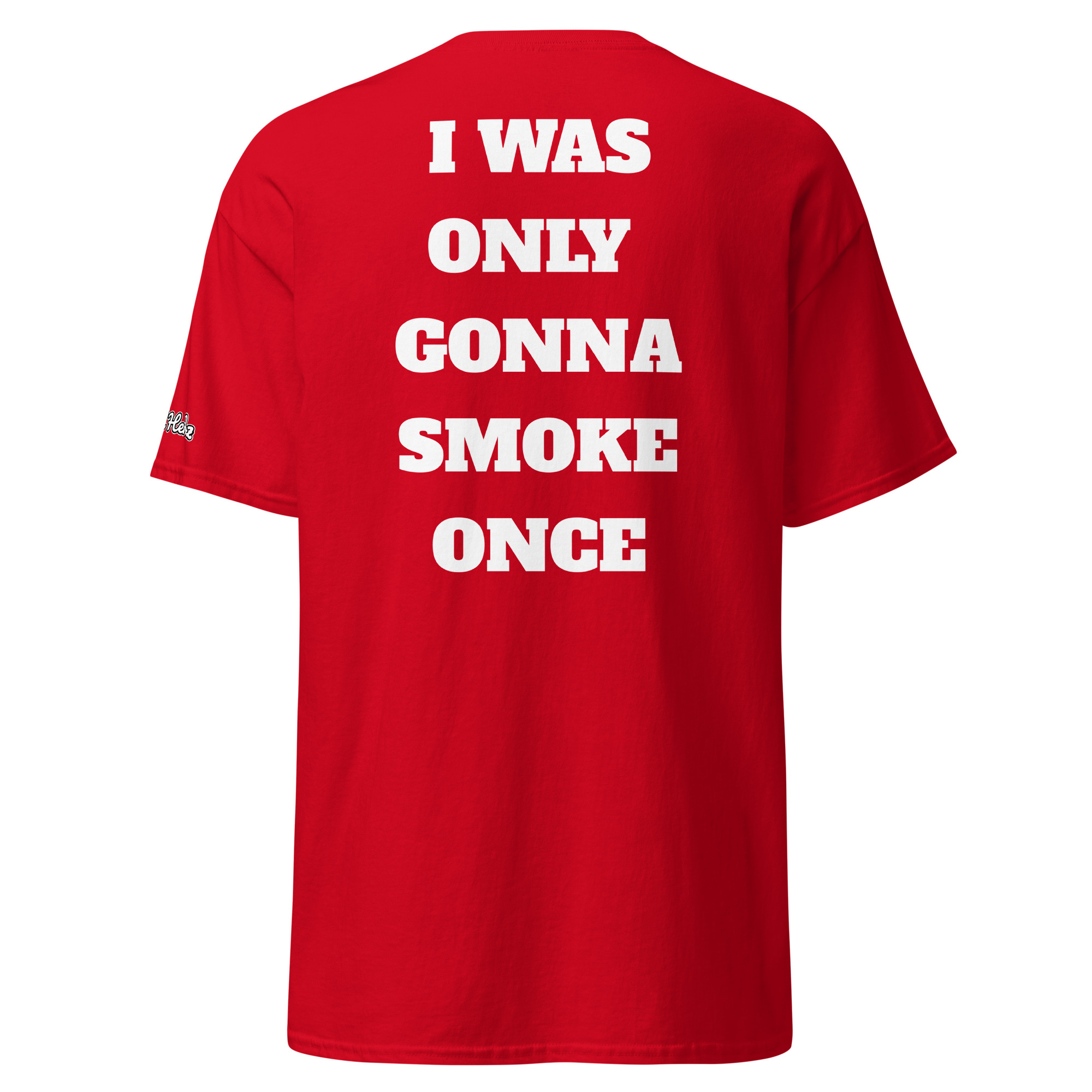 I Was Only Gonna Smoke Once Tee - Image 6