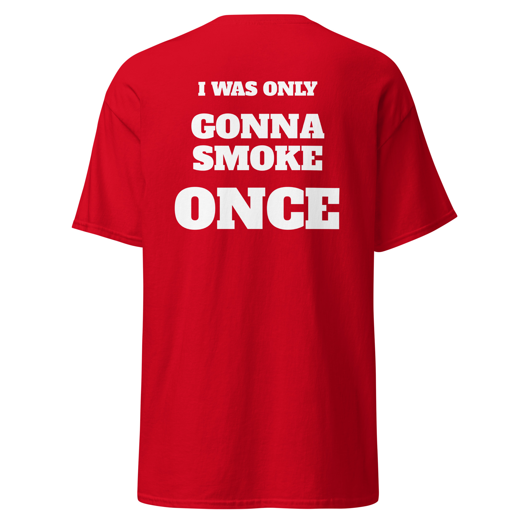 I Was Only Gonna Smoke Once Tee - Image 5