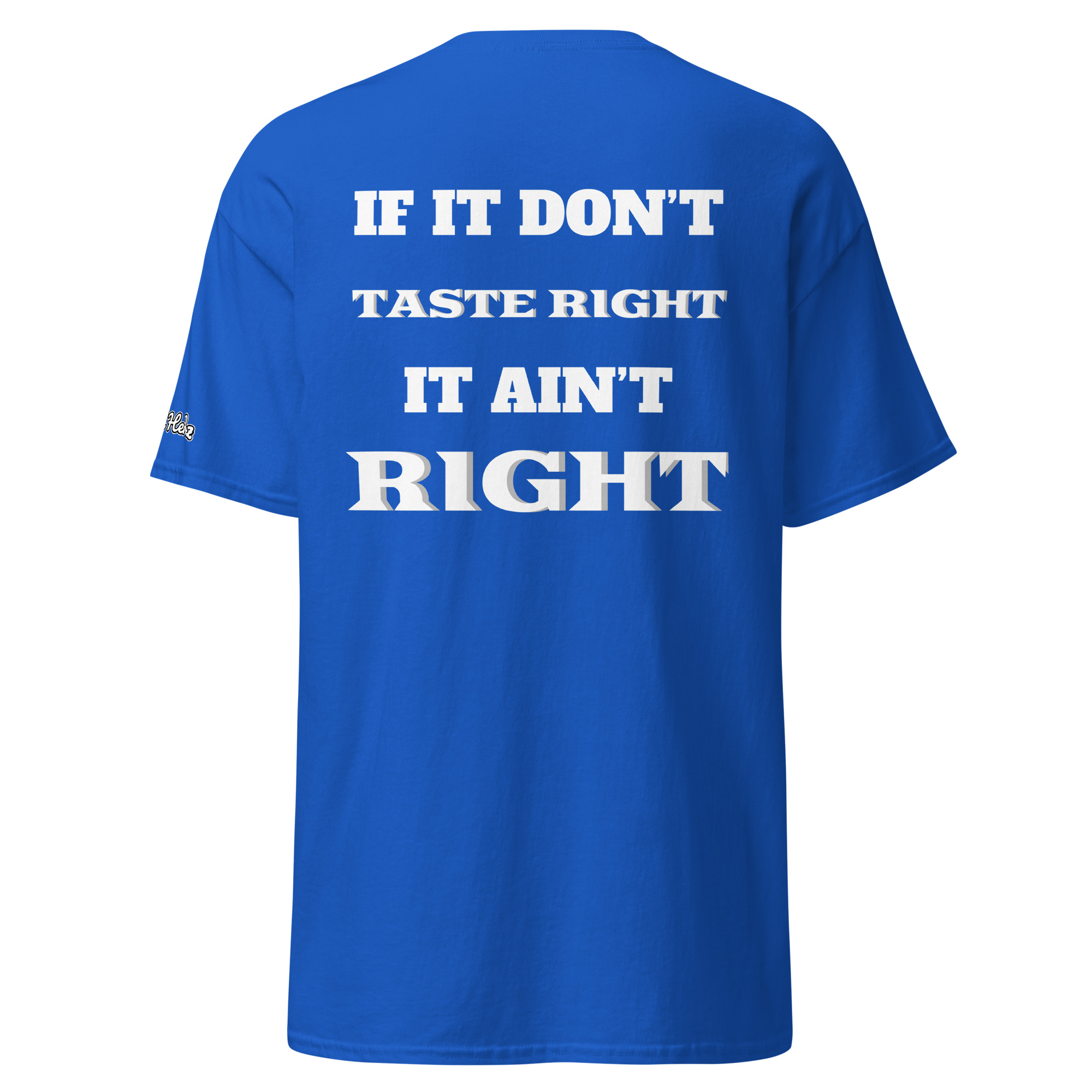 If It Don’t Taste Right It Ain’t Right Tee - Image 11