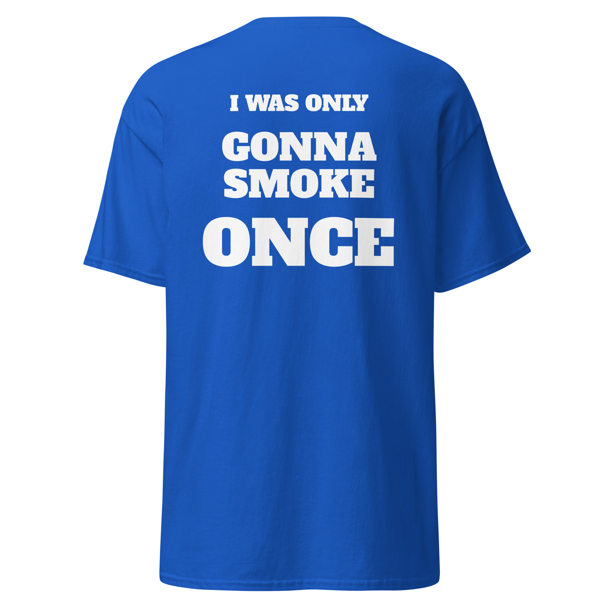 I Was Only Gonna Smoke Once Tee - Image 12