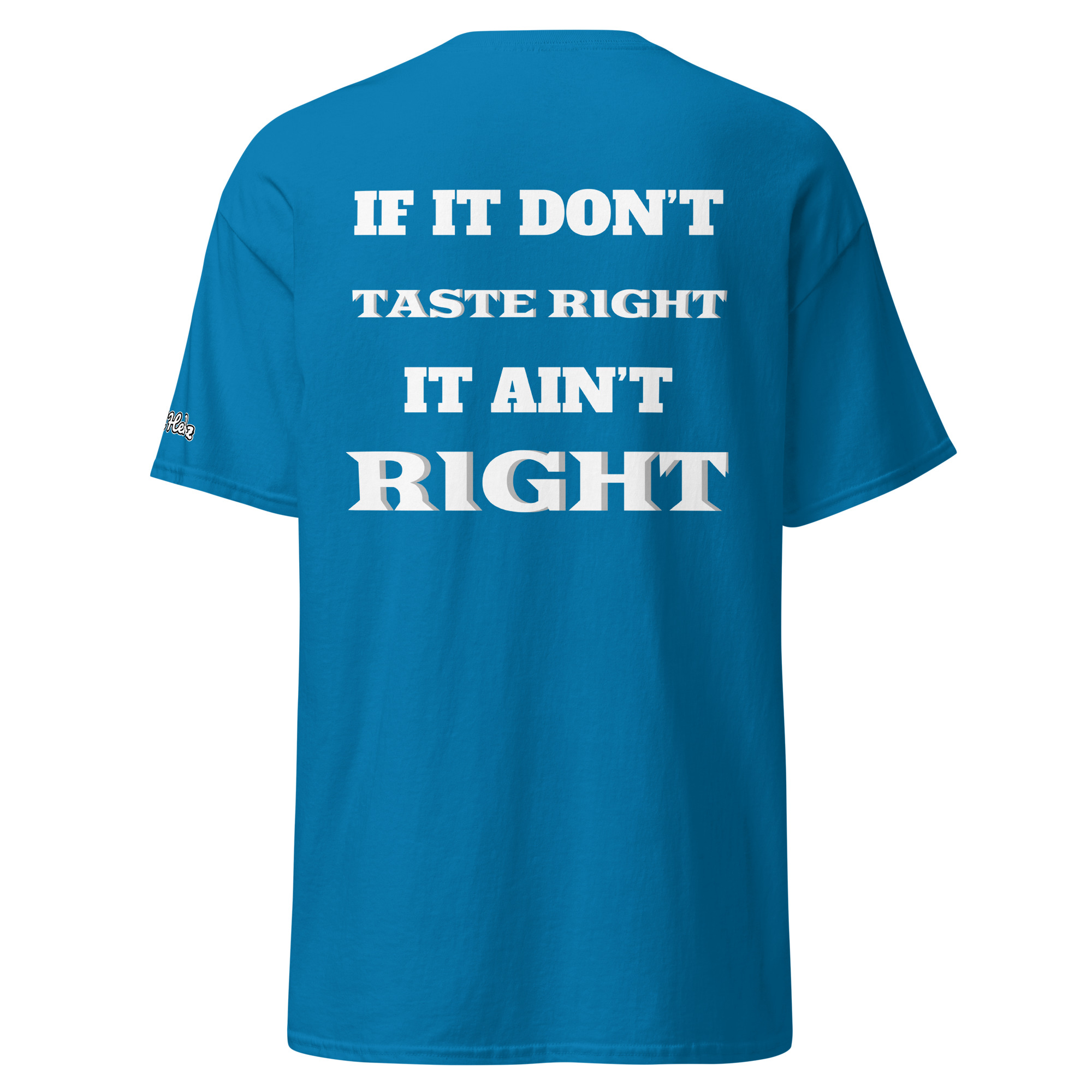 If It Don’t Taste Right It Ain’t Right Tee - Image 6